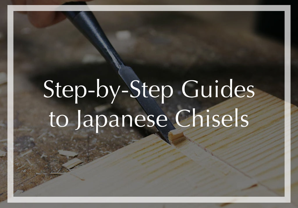 Japanese Chisels: Step-by-Step Guide – KAKURI Corporation